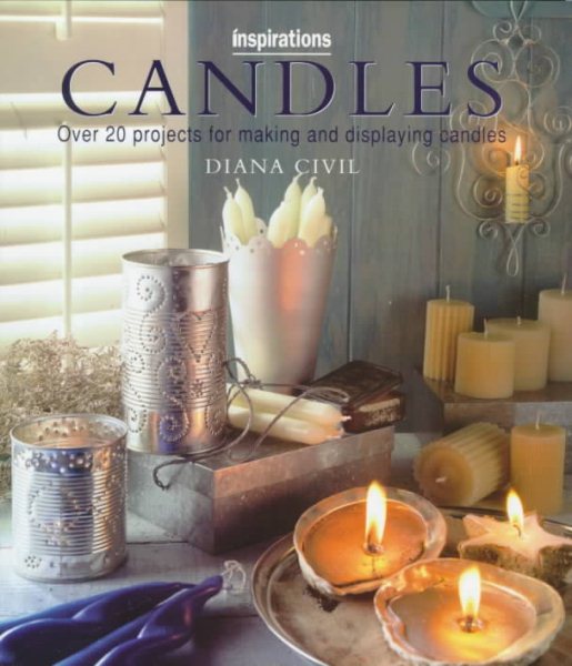 Candles: Over 20 Projects for Making and Displaying Candles (Inspirations Series)