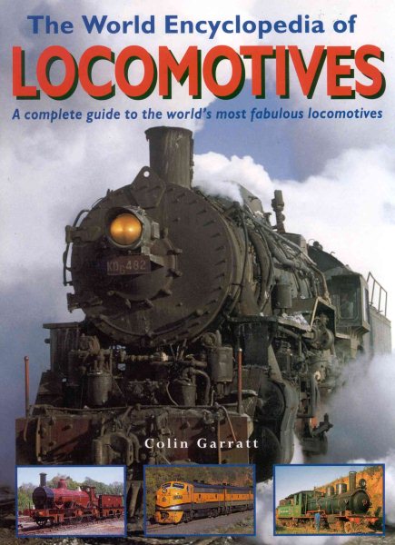 The World Encyclopedia of Locomotives: A Complete Guide to the World's Most Fabulous Locomotives cover