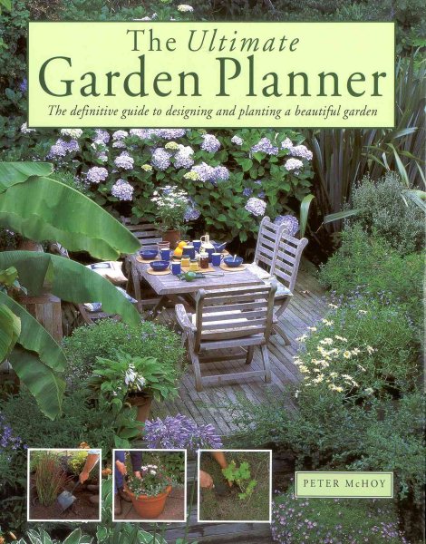 The Ultimate Garden Planner: The Definitive Guide to Designing and Planting a Beautiful Garden cover