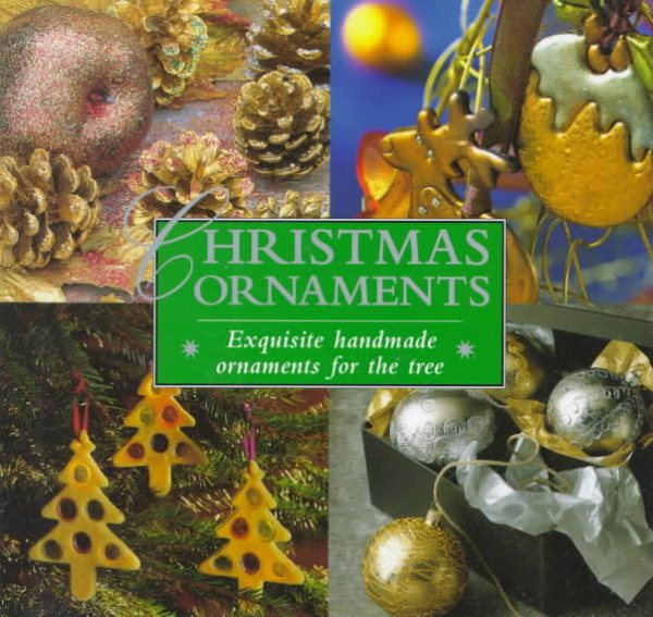 Christmas Ornaments: Exquisite Handmade Ornaments for the Tree