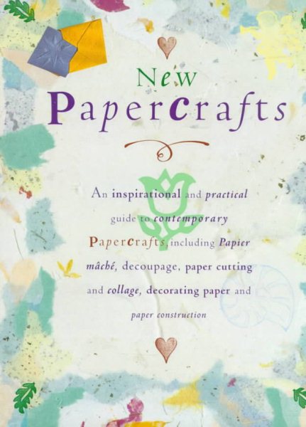 New Papercrafts: An Inspirational and Practical Guide to Contemporary Papercrafts, Including Papier-Mache, Decoupage, Paper Cutting, Collage, Decorating Paper techniqu cover