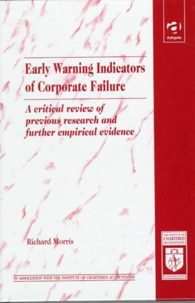 Early Warning Indicators of Corporate Failure: A Critical Review of Previous Research and Further Empirical Evidence