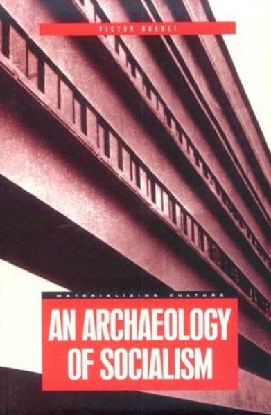 An Archaeology of Socialism (Materializing Culture) cover