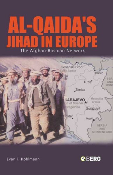 Al-Qaida's Jihad in Europe: The Afghan-Bosnian Network cover