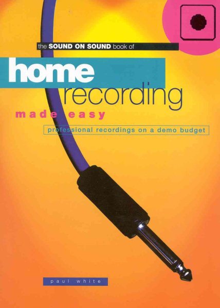 Home Recording Made Easy: Professional Recordings on a Demo Budget cover