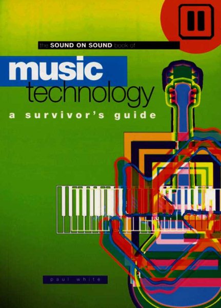 Sound On Sound Book Of Music Technology: A Survivor’s Guide (Sound on Sound Series) cover