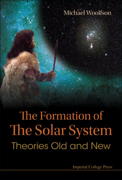 Formation of the Solar System, The: Theories Old and New cover