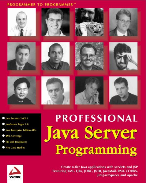 Professional Java Server Programming: with Servlets, JavaServer Pages (JSP), XML, Enterprise JavaBeans (EJB), JNDI, CORBA, Jini and Javaspaces