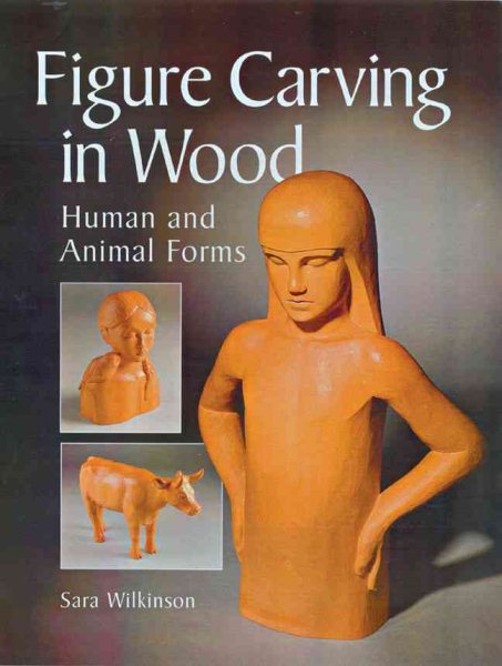 Figure Carving in Wood: Human and Animal Forms cover