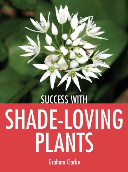 Success with Shade-Loving Plants (Success with Gardening) cover