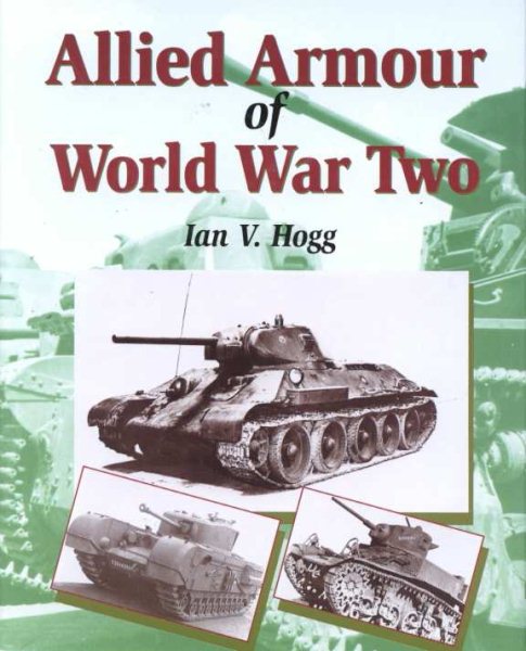 Allied Armour of World War Two (Crowood Weapons)