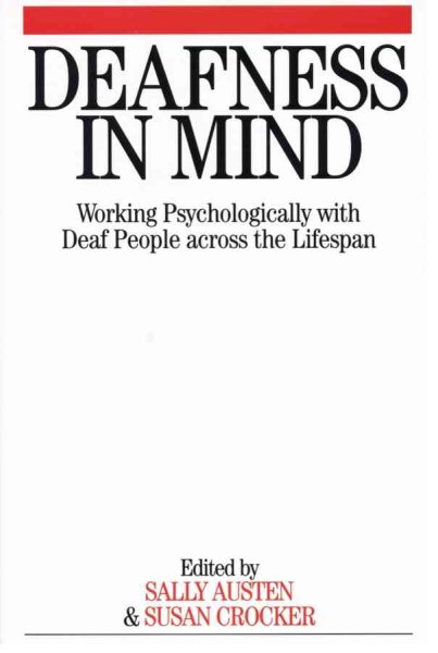 Deafness in Mind: Working Psychologically with Deaf People Across the Lifespan