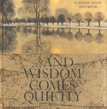 Gifts of Wisdom from Helen Exley: And Wisdom Comes Quietly (HE-71138) (Midi-Square Special Occasions)