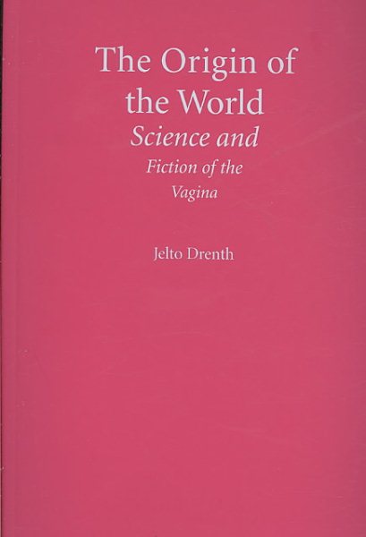 The Origin of the World: Science and Fiction of the Vagina cover