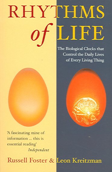 The Rhythms Of Life: The Biological Clocks That Control the Daily Lives of Every Living Thing cover