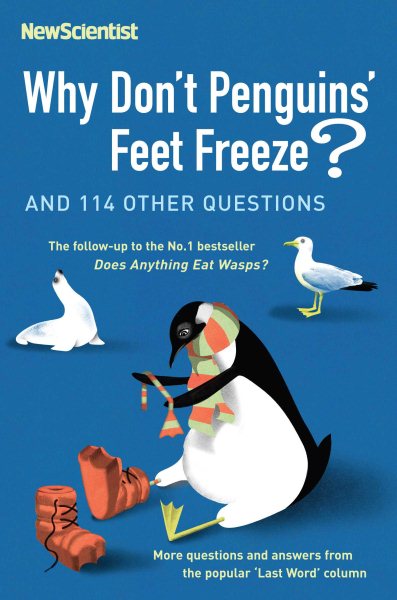 Why Don't Penguins' Feet Freeze? And 114 Other Questions, More Questions and Answers from the Popular Last Word Column cover
