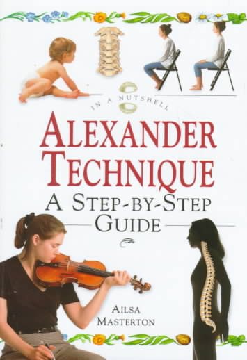 The Alexander Technique: A Step-By-Step Guide (In a Nutshell Series) cover
