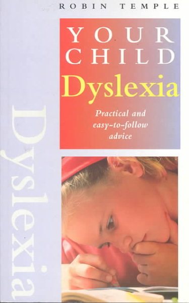 Dyslexia: Practical and Easy-To-Follow Advice (Your Child)