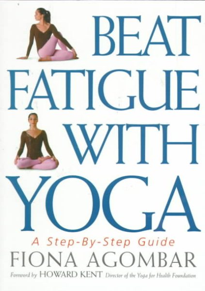 Beat Fatigue with Yoga: A Simple Step-by-Step Way to Restore Energy cover