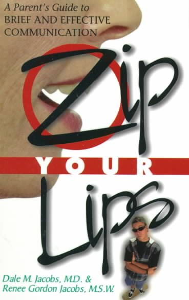 Zip Your Lips: A Parent's Guide to Brief and Effective Communication cover