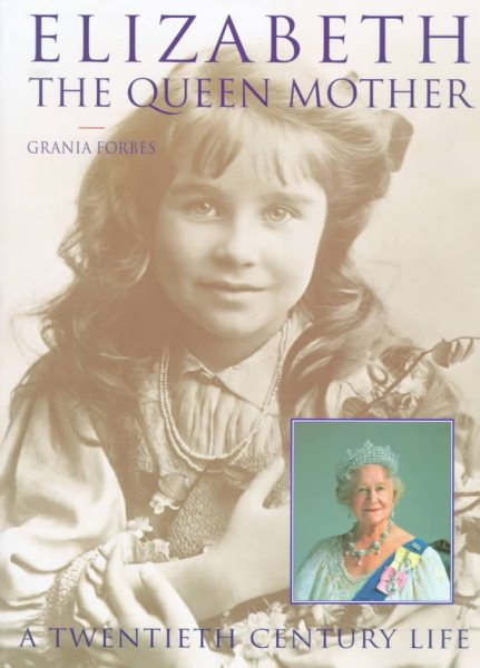 Elizabeth: The Queen Mother : A Twentieth Century Life