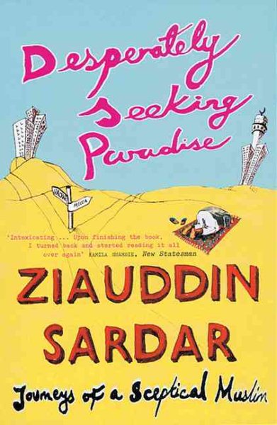 Desperately Seeking Paradise: Journeys of a Sceptical Muslim cover