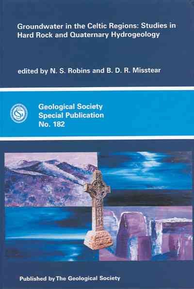 Groundwater in the Celtic Regions: Studies in Hard-Rock and Quaternary Hydrogeology (Geological Society Special Publication) cover