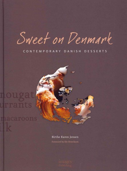 Sweet on Denmark: Contemporary Danish Desserts