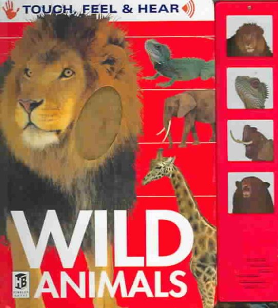 Wild Animals: Touch, Feel, and Hear (Touch, Feel & Hear)