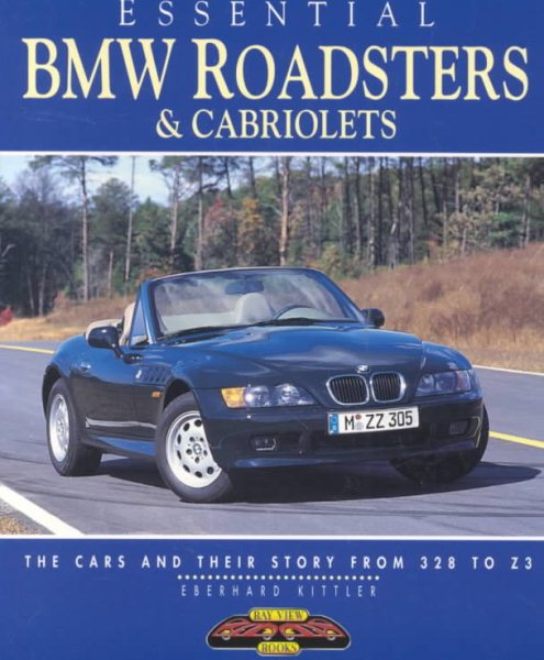 Essential Bmw Roadsters & Cabriolets: The Cars and Their Story from 328 to Z3 (Essential Series)