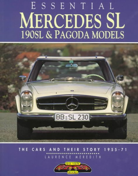 Essential Mercedes-Benz Sl: 190Sl & Pagoda Models : The Cars and Their Story 1955-71 (Essential Series)