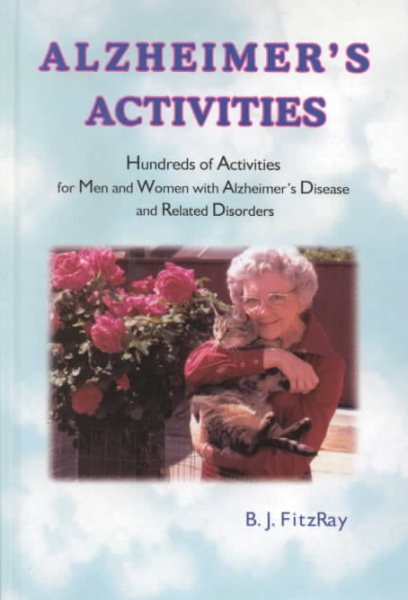 Alzheimer's Activities: Hundreds of Activities for Men and Women with Alzheimer's Disease and Related Disorders cover