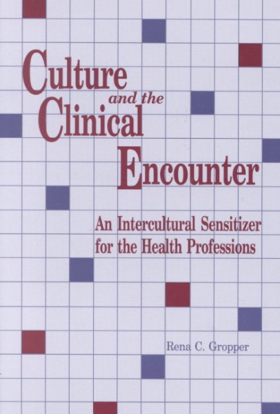 Culture and the Clinical Encounter: An Intercultural Sensitizer for the Health Professions cover