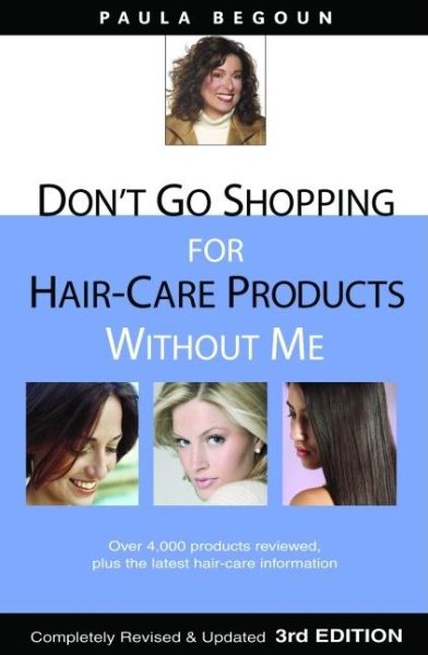 Don't Go Shopping for Hair-Care Products Without Me: Over 4,000 Products Reviewed, Plus the Latest Hair-Care Information cover