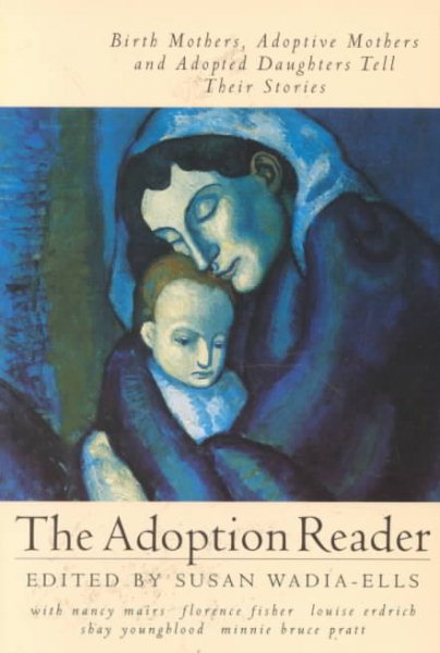 The Adoption Reader: Birth Mothers, Adoptive Mothers, and Adopted Daughters Tell Their Stories cover
