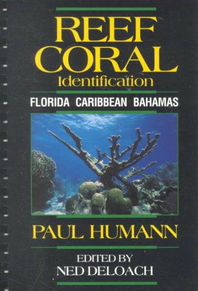 Reef Coral Identification: Florida - Caribbean - Bahamas, Including Marine Plants cover
