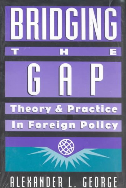 Bridging the Gap: Theory and Practice in Foreign Policy cover