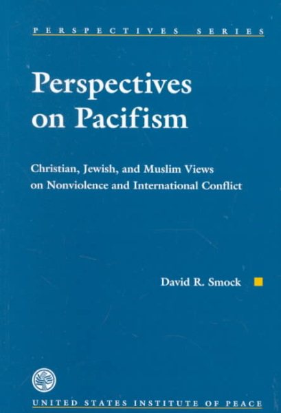 Perspectives on Pacifism: Christian, Jewish, and Muslim Views on Nonviolence and International Conflict cover