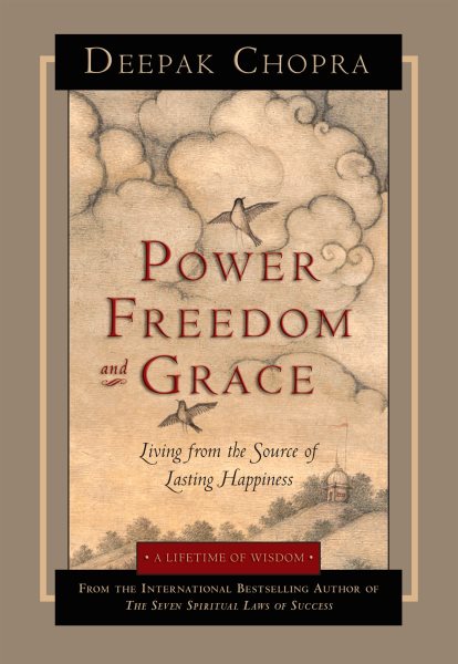 Power, Freedom, and Grace: Living from the Source of Lasting Happiness cover