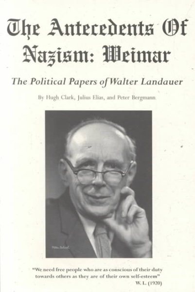 The Antecedents of Nazism: Weimar : The Political Papers of Walter Landauer (Transactions of the Connecticut Academy of Arts & Science Ser)