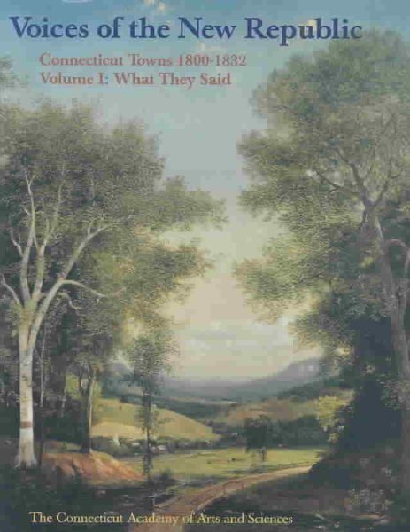 Voices of the New Republic: Connecticut Towns 1800-1832 : What They Said (Memoirs of the Connecticut Academy of Arts & Sciences. V. 26) cover