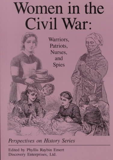 Women in the Civil War: Warriors, Patriots, Nurses, and Spies (Perspectives on History)