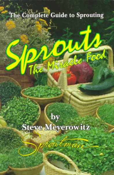 Sprouts: The Miracle Food: The Complete Guide to Sprouting cover