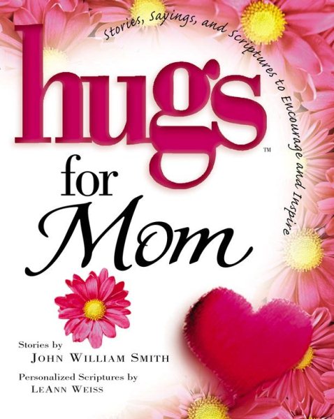 Hugs for Mom: Stories, Sayings, and Scriptures to Encourage and Inspire (Hugs Series) cover