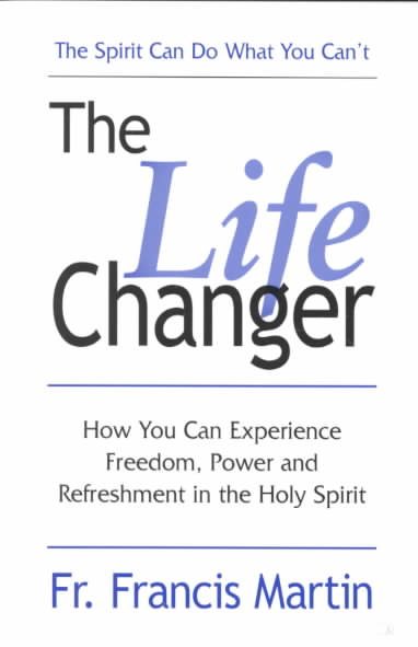 The Life-Changer: How You Can Experience Freedom Power and Refreshment in the Holy Spirit cover
