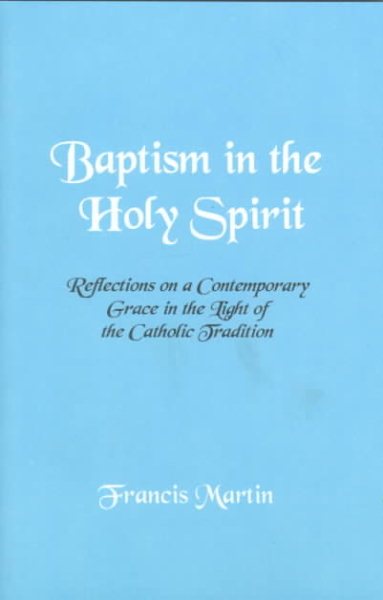 Baptism in the Holy Spirit: Reflections on a Contemporary Grace in the Light of the Catholic Tradition cover