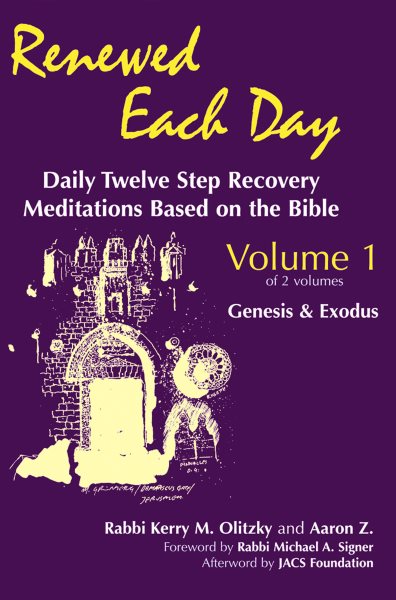 Renewed Each Day: Daily Twelve Step Recovery Meditations Based on the Bible; Vol. 1: Genesis & Exodus