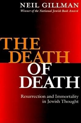 The Death of Death: Resurrection and Immortality in Jewish Thought cover