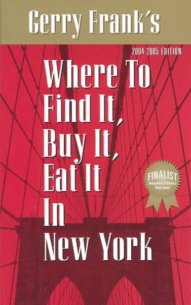 Gerry Frank's Where to Find It, Buy It, Eat It in New York: 2004-2005 Edition (GERRY FRANK'S WHERE TO FIND IT, BUY IT, EAT IT IN NEW YORK (REGULAR EDITION)) cover