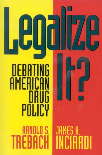 Legalize It?: Debating American Drug Policy (American University Press Public Policy Series) cover